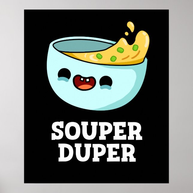 Souper Duper Funny Soppa Pun Mörk BG Poster (Framsidan)