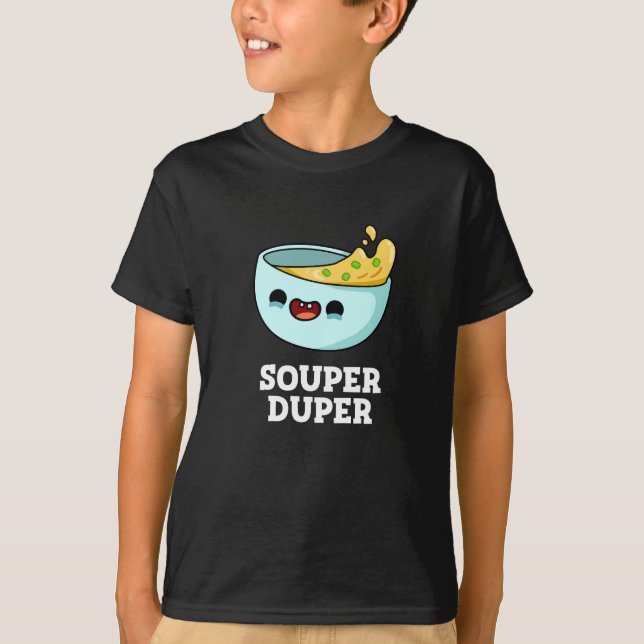 Souper Duper Funny Soppa Pun Mörk BG T Shirt (Framsida)