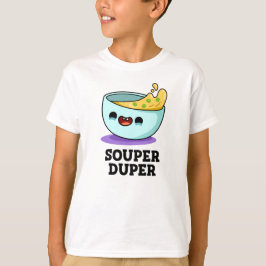 Souper Duper Funny Soppa Pun T Shirt