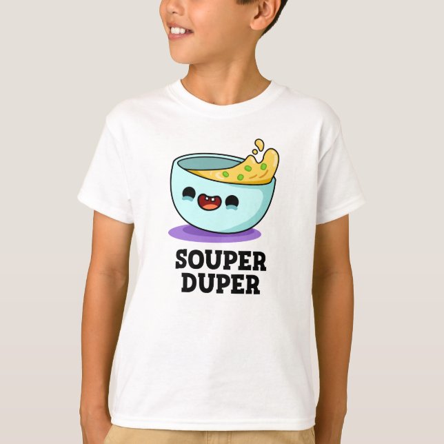 Souper Duper Funny Soppa Pun T Shirt (Framsida)