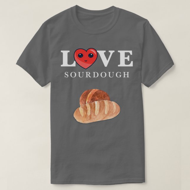 Sour Dough Bread Älskare Gift Sourdough Starter Ba T Shirt (Design framsida)