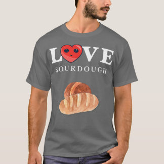Sour Dough Bread Älskare Gift Sourdough Starter Ba T Shirt