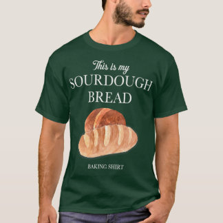 Sour Dough Bread Lover Gift Sourdough Starter Baki T Shirt