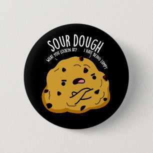 Sour Dough Funny Baking Pun Mörk BG Knapp