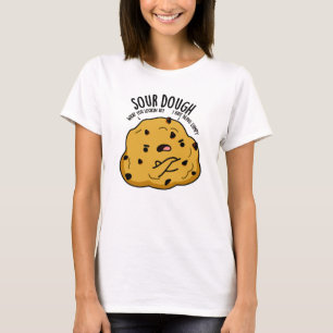 Sour Dough Funny Baking Pun T Shirt