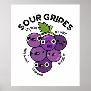 Sour Gripes Funny Fruit Grape Pun Poster