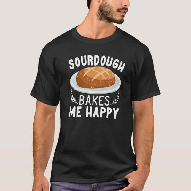 Sourdough Bakes Me Happy bread making women Baking T Shirt (Framsida)