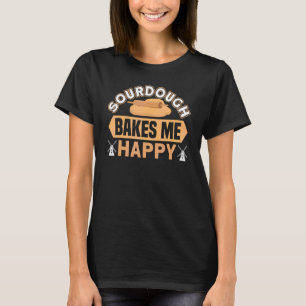 Sourdough Bakes Me Lycklig Baking Bakery Baker Mas T Shirt