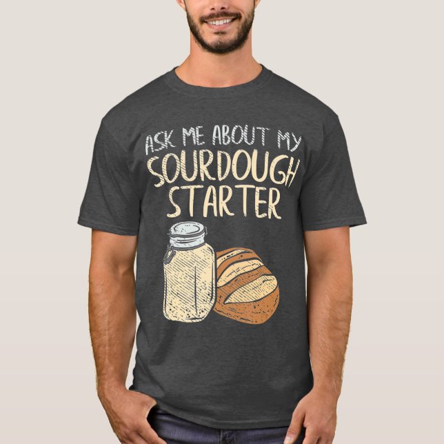 Sourdough Bread Baker Gifts Funny Sourdough T Shirt (Framsida)