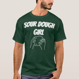 Sourdough Girl Design T Shirt