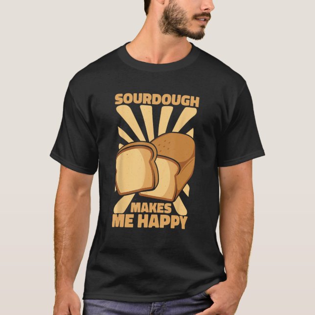 Sourdough gör att Lycklig Bread Maker Bread Dough  T Shirt (Framsida)