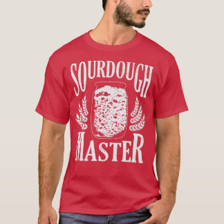 Sourdough Master Flour Vatten Power Baking Bakery  T Shirt