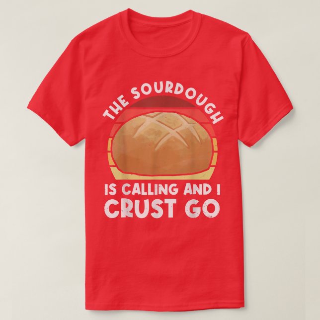 Sourdough ringer och jag måste gå tillbaka. t shirt (Design framsida)