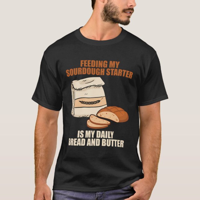 Sourdough Starter Bread Breadaking Sourdough T Shirt (Framsida)
