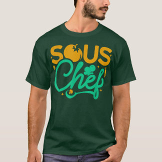 Sous Chef Culinary Assistant Chefs Kitchen Cooking T Shirt
