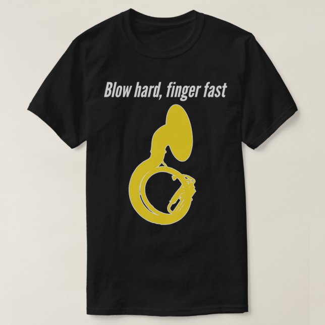 Sousaphone Blow Hard Finger Fast Funny Sousaphone T Shirt (Design framsida)