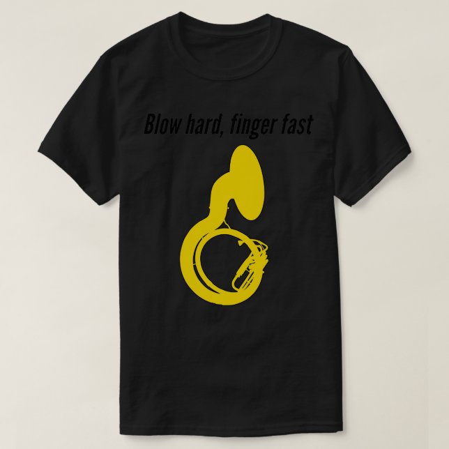 Sousaphone BLOW HARD FINGER FAST Funny Sousaphone T Shirt (Design framsida)