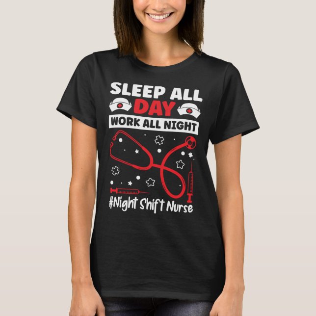 Sov hela dagen arbeta hela natten nattskiftssjuksk t shirt (Framsida)