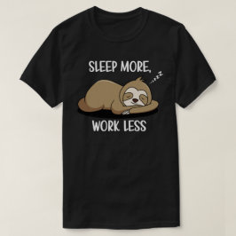 Sov mer, jobba mindre t shirt