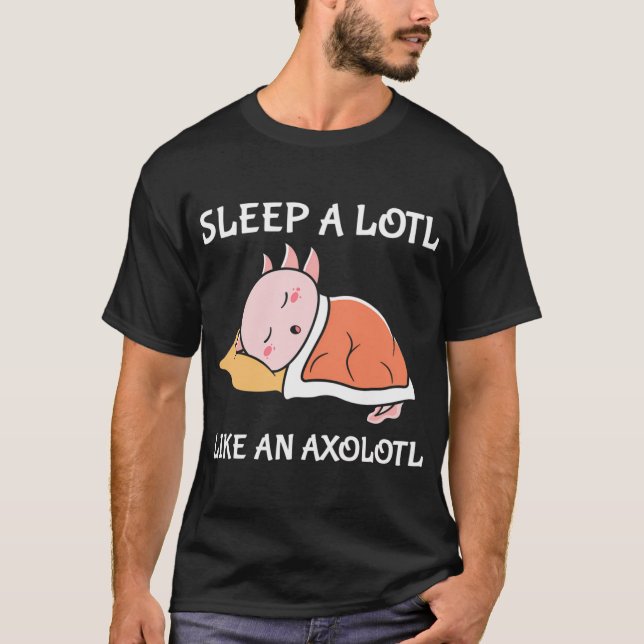 Sov Mycket som En Axolotl T Shirt (Framsida)