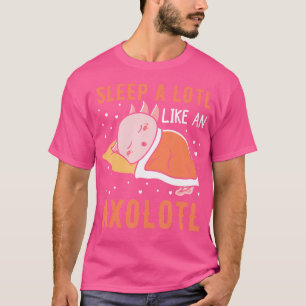 Sov som en Axolotl funny mexikansk salaman T Shirt