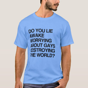 SOVER DU VAKEN OCH OROAR DIG FÖR HOMOSEXUELLA T SHIRT
