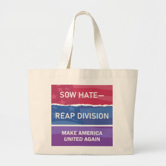 Sow Hate-Reap Division; Make America UNITED Again Jumbo Tygkasse