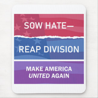 Sow Hate-Reap Division; Make America UNITED Again  Musmatta