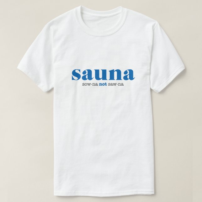 Sow-na not Saw-na Shirt T Shirt (Design framsida)