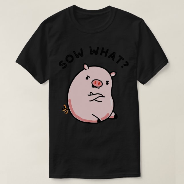 Sow What Cute Sassy Gris Pun 1 T Shirt (Design framsida)