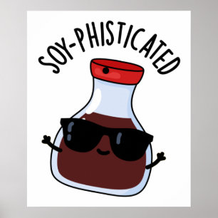 Soy-fisticated Ljuny Soy Sauce Pun Poster