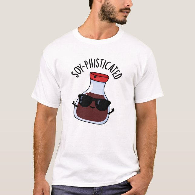 Soy-fisticated Ljuny Soy Sauce Pun T Shirt (Framsida)