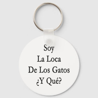 Soy La Loca De Los Gatos Y Que Nyckelring