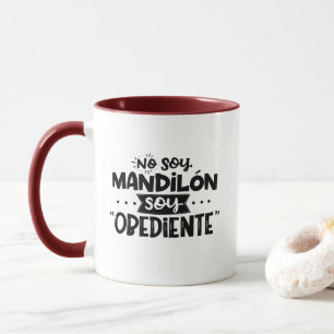 Soy Mandilon, Soy Obediente Mugg