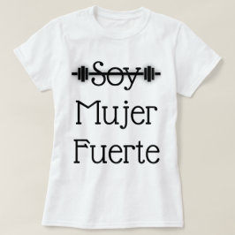 Soy Mujer Fuerte T Shirt