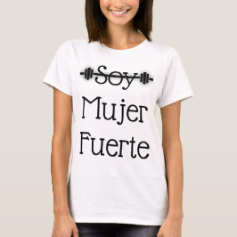 Soy Mujer Fuerte T Shirt