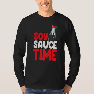 Soy Sauce Time Women Sauce Kärlek Foodie 1 T Shirt