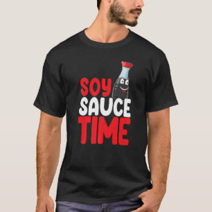 Soy Sauce Time Women Sauce Kärlek Foodie 1 T Shirt