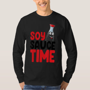 Soy Sauce Time Women Sauce Kärlek Foodie T Shirt