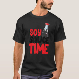 Soy Sauce Time Women Sauce Kärlek Foodie T Shirt