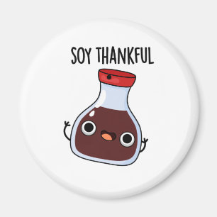 Soy Thankful Funny Soy Sauce Pun Magnet