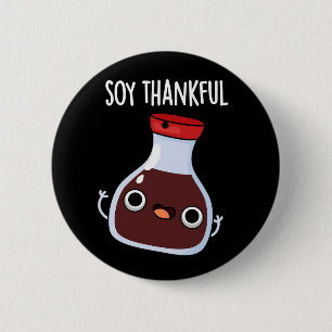 Soy Thankful Funny Soy Sauce Pun Mörk BG Knapp