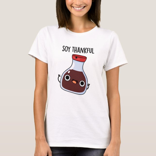 Soy Thankful Funny Soy Sauce Pun T Shirt (Framsida)