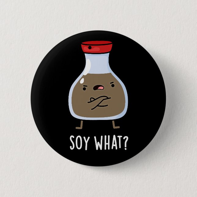 Soy What Funny Soy Sauce Pun Mörk BG Knapp (Framsida)