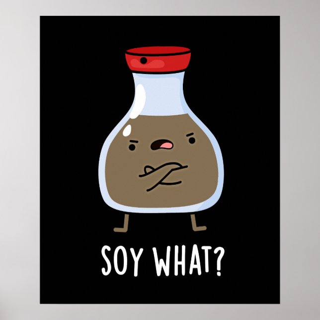 Soy What Funny Soy Sauce Pun Mörk BG Poster (Framsidan)
