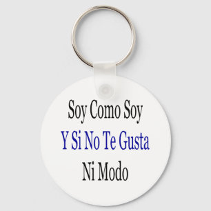 SoyComo Soy Y Si ingen Te Gusta Ni Modo Nyckelring