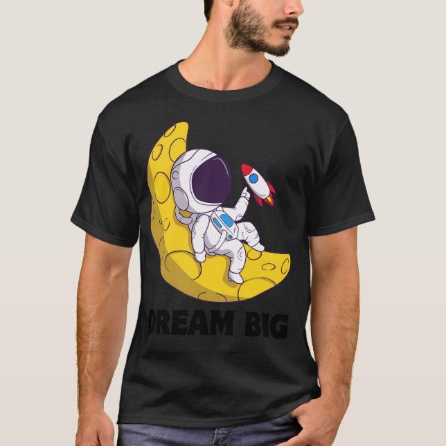 Space Älskare Astronaut Älskare Dream Big T Shirt (Framsida)
