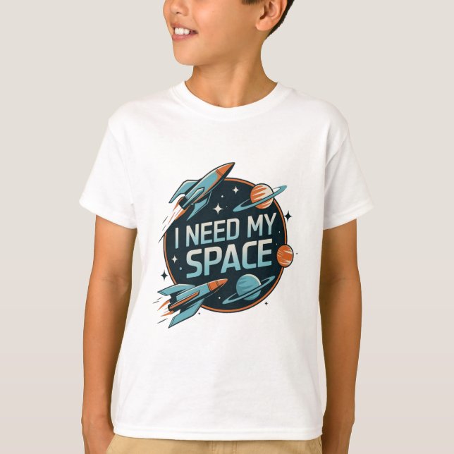Space Äventyr: Jag behöver mitt space T Shirt (Framsida)