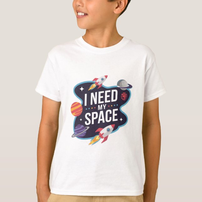 Space Äventyr: Jag behöver mitt space T Shirt (Framsida)