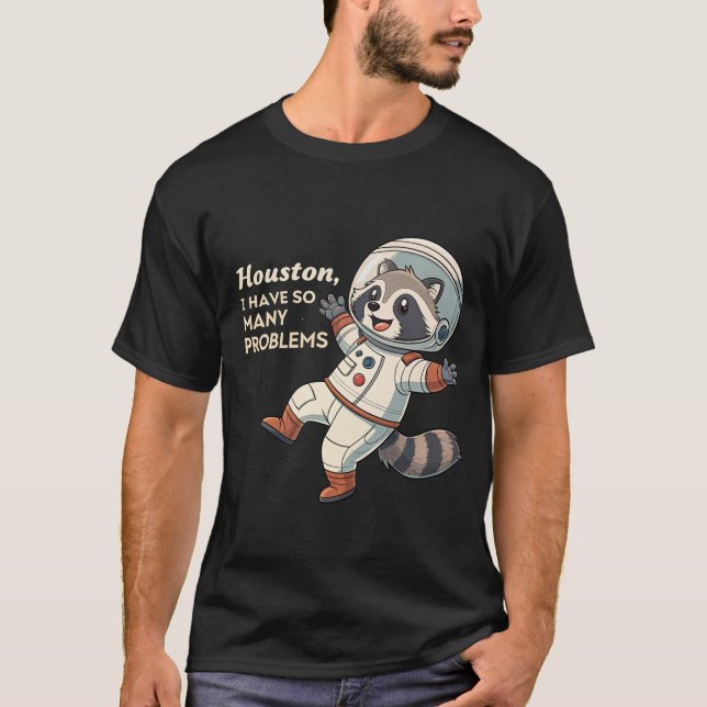 Space Humor: Raccoon Astronaut's Quirky Problems T Shirt (Framsida)